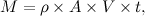 \[ M=\rho \times A\times V\times t, \]