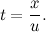 \[ t = \frac{x}{u}.  \]