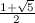 $\frac{1+\sqrt {5}}{2}$