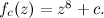 $f_ c(z)=z^8+c.$
