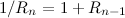 \[ 1/R_ n=1+R_{n-1} \]