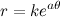 \[ r=ke^{a\theta } \]