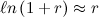 $\ell n\left(1+r\right)\approx r$