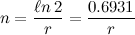\[  n=\frac{\ell n\, 2}{r}=\frac{0.6931}{r}  \]