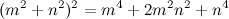 \[ (m^2+n^2)^2 = m^4+2m^2n^2 +n^4 \]