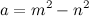 \[ a = m^2-n^2 \]