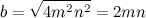 \[ b=\sqrt {4m^2n^2} = 2mn \]