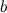 $b$