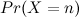 $Pr(X=n)$