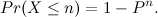 \[ Pr(X \leq n) = 1-P^ n. \]