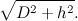 \[ \sqrt {D^2+h^2}. \]