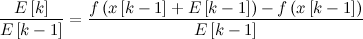 \[  \frac{E\left[k\right]}{E\left[k-1\right]} = \frac{f\left(x\left[k-1\right]+E\left[k-1\right]\right) - f\left(x\left[k-1\right]\right)}{E\left[k-1\right]}  \]