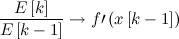 \[  \frac{E\left[k\right]}{E\left[k-1\right]} \rightarrow f\prime \left(x\left[k-1\right]\right)  \]