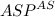$\displaystyle ASP ^{AS} $