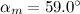 $\alpha _ m=59.0^\circ $