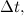 $\Delta t,$