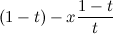 $\displaystyle  (1-t)-x\frac{1-t}{t}  $