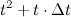 $\displaystyle  t^2 + t\cdot \Delta t  $