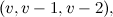 $(v, v-1, v-2),$