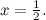 $x=\frac{1}{2}.$
