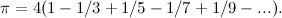 \[ \pi =4(1-1/3+1/5-1/7+1/9-...). \]