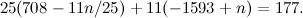 \[ 25(708-11n/25)+11(-1593+n)=177. \]