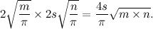 \[ 2\sqrt {\frac{m}{\pi }} \times 2s\sqrt {\frac{n}{\pi }}= \frac{4s}{\pi }\sqrt {m\times n}. \]