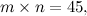 $m \times n = 45,$