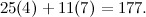 \[ 25(4) + 11(7) = 177. \]