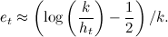 \[ e_ t \approx \left(\log \left(\frac{k}{h_ t}\right)- \frac{1}{2}\right)/k. \]