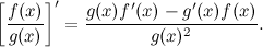\[  \left[\frac{f(x)}{g(x)}\right]’ = \frac{g(x)f'(x)-g'(x)f(x)}{g(x)^2}.  \]