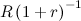 $R\left(1+r\right)^{-1}$
