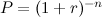 $P = (1+r)^{-n}$