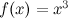 $f(x)=x^3$