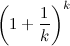 \[  \left(1+\frac{1}{k}\right)^ k  \]