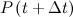 $\displaystyle P\left(t+\Delta t\right) $