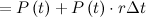 $\displaystyle =P\left(t\right)+P\left(t\right)\cdot r\Delta t $