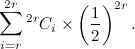 \[ \sum _{i=r}^{2r}{^{2r}C_ i}\times \left(\frac{1}{2}\right)^{2r}. \]