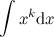\[ \int x^ k\mathrm{d}x \]