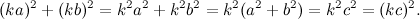 \[ (ka)^2+(kb)^2 = k^2a^2+k^2b^2 = k^2(a^2+b^2)=k^2c^2=(kc)^2. \]