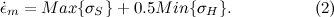 \[ \dot{\epsilon }_ m=Max\{ \sigma _ S\} +0.5 Min\{ \sigma _ H\} . \; \; \; \; \; \; \; \; \; \; \; \; \; \; \; \; \; \;  \mbox{(2)} \]