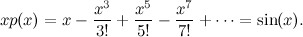 \begin{equation}  x p(x) = x - \frac{x^3}{3!} +\frac{x^5}{5!} -\frac{x^7}{7!} + \cdots = \sin (x). \end{equation}