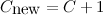 $C_{\mbox{new}} = C + 1$