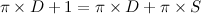 $\pi \times D + 1 = \pi \times D + \pi \times S$