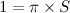 $1 = \pi \times S$