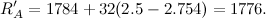 \[ R^\prime _ A = 1784 + 32(2.5-2.754) = 1776. \]