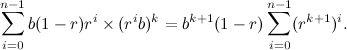 \[  \sum _{i=0}^{n-1} b(1-r)r^ i\times (r^ ib)^ k = b^{k+1}(1-r)\sum _{i=0}^{n-1} (r^{k+1})^ i. \]