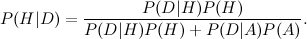\begin{equation} P(H|D) = \frac{P(D|H)P(H)}{P(D|H)P(H)+P(D|A)P(A)}. \end{equation}