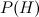 $P(H)$