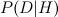 $P(D|H)$